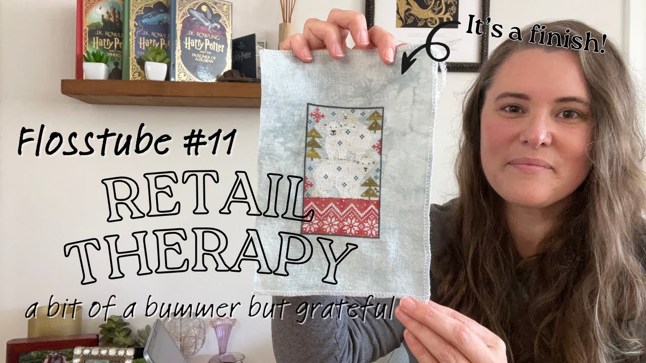 Flosstube #11: Retail Therapy, a bit of a bummer but full of gratitude