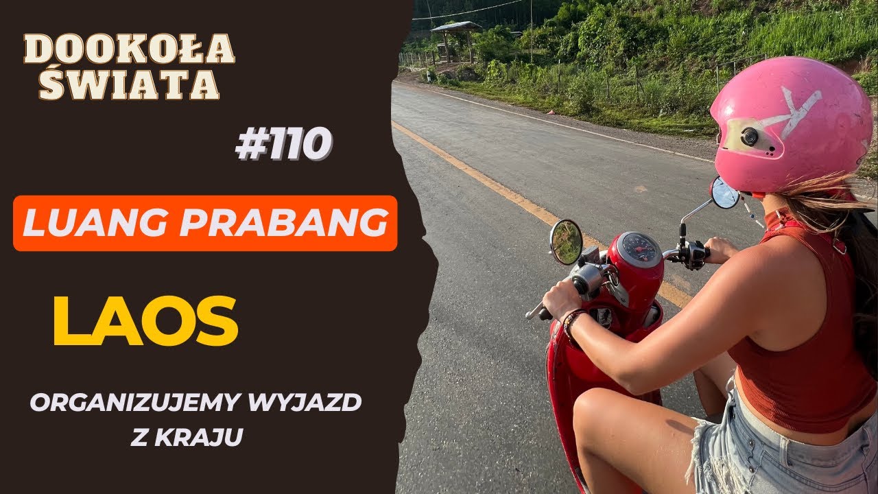 #110 | Robimy zapasy na wyjazd z kraju | Długa podróż przed nami | Luang Prabang, LAOS🇱🇦 |