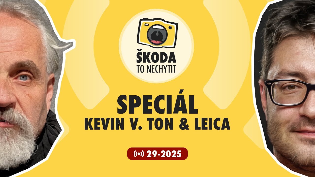 Škoda to nechytit 29-2025: SPECIÁL - Kevin V. Ton & Leica