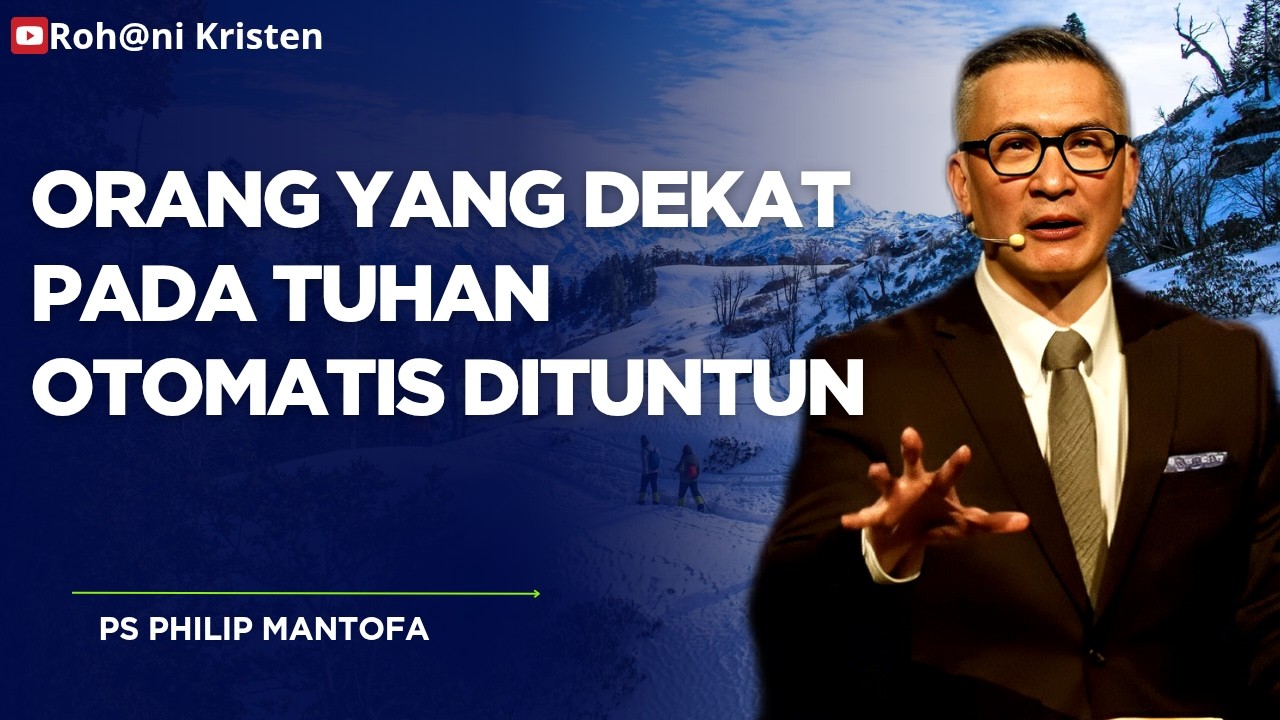 Orang yang dekat pada Tuhan otomatis dituntun - Ps Philip Mantofa - Roh@ni Kristen