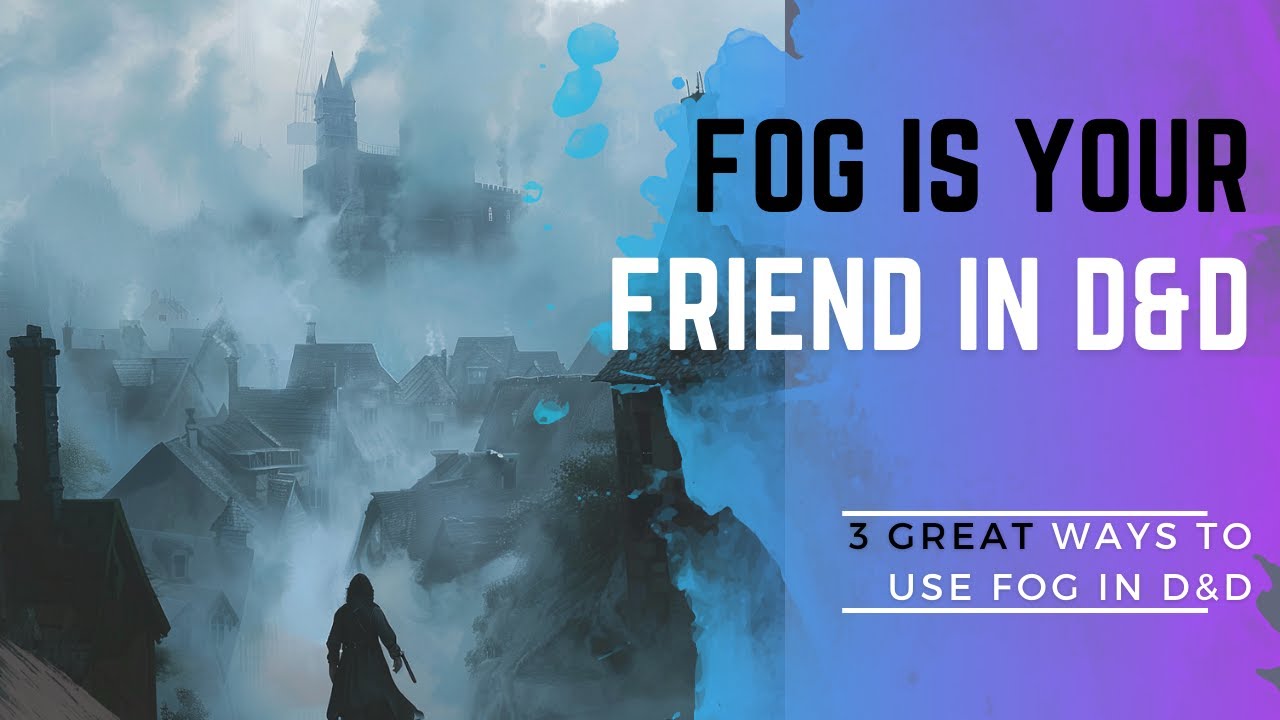 Creative ways to use Fog in your D&D Campaign | Great Encounters and Campaigns in D&D