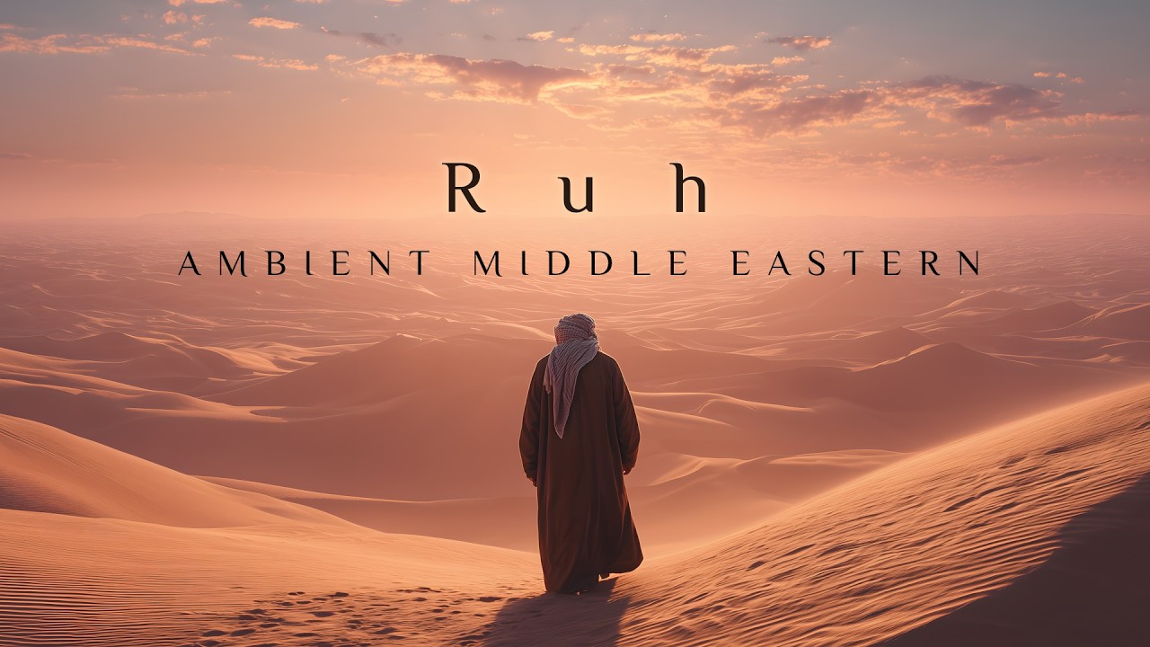 RUH | Deep Middle Eastern Meditation Music | Relaxing & Ambient Arabic Background Music