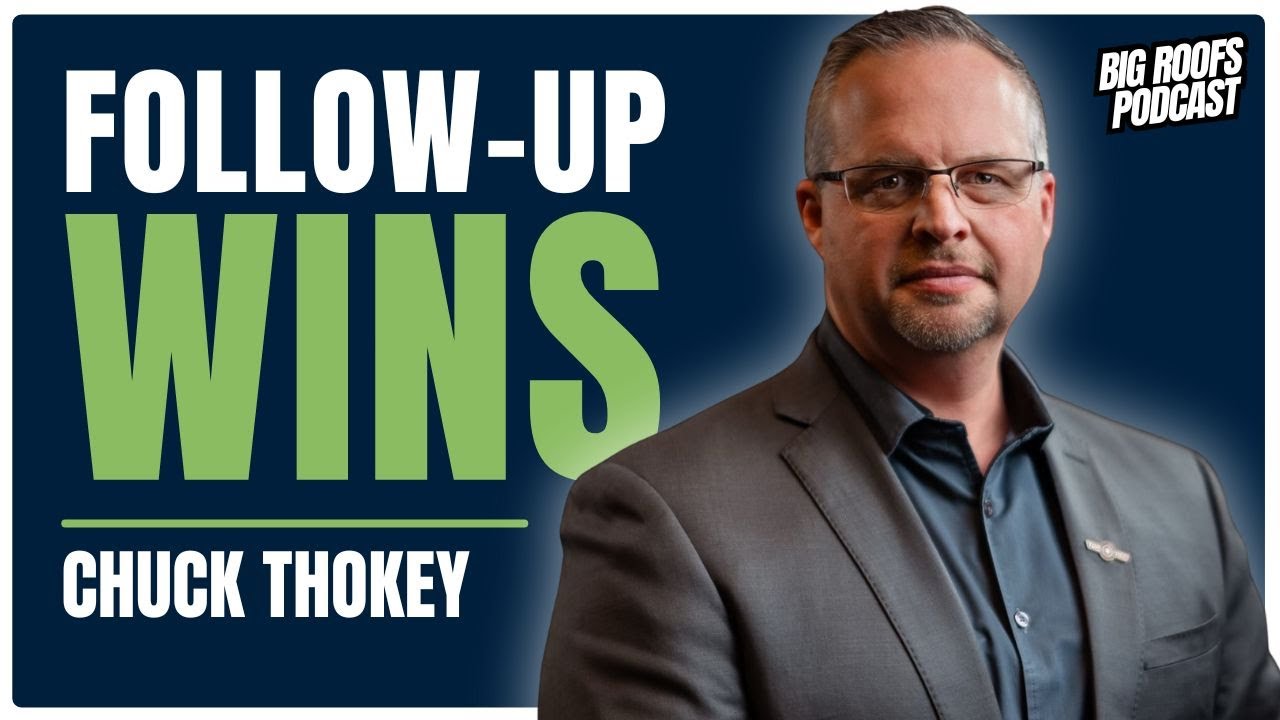 How to Close 50% of Your Roofing Leads with Chuck Thokey