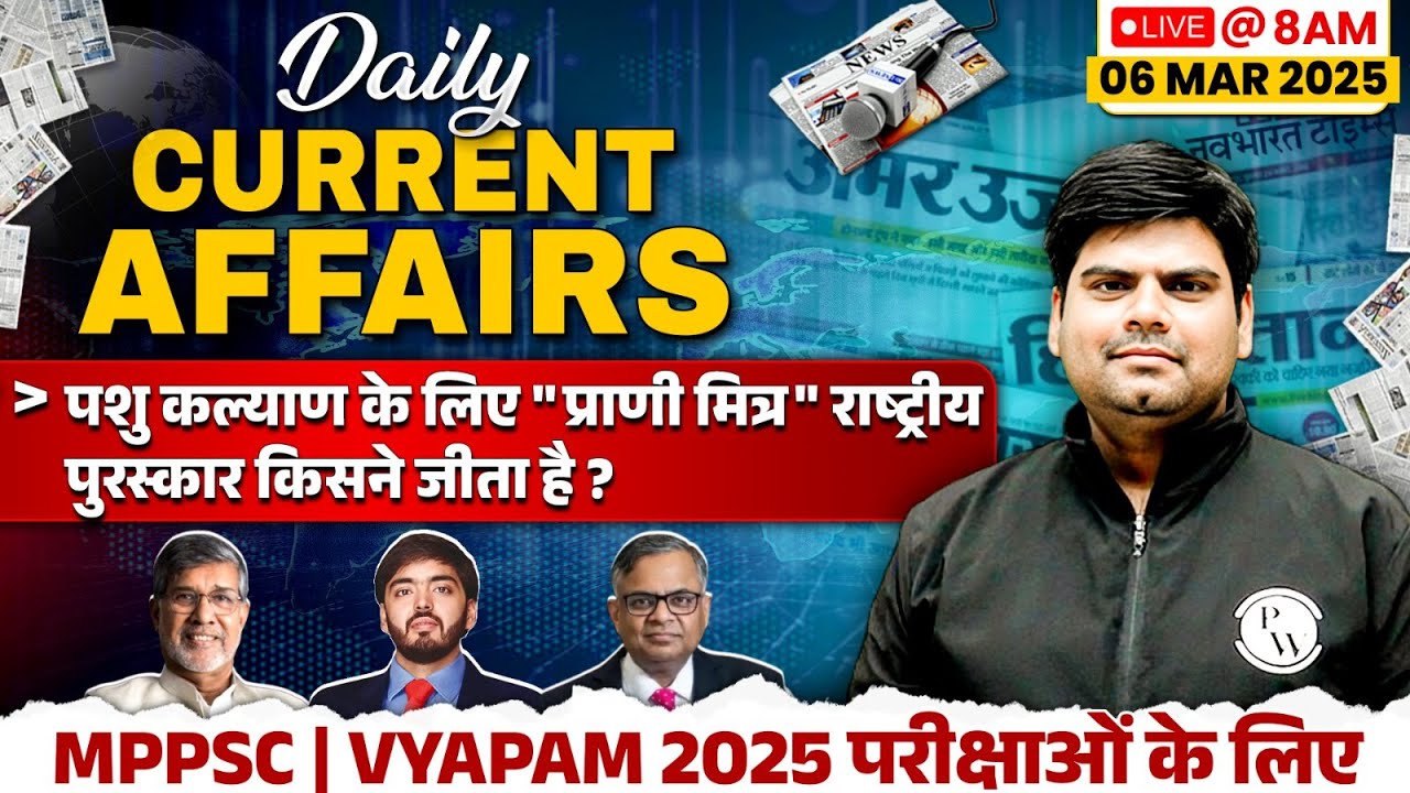 6 March 2025: Current Affairs Today | Daily Current Affairs 2025 for MPPSC, MPSI & All Govt Exam