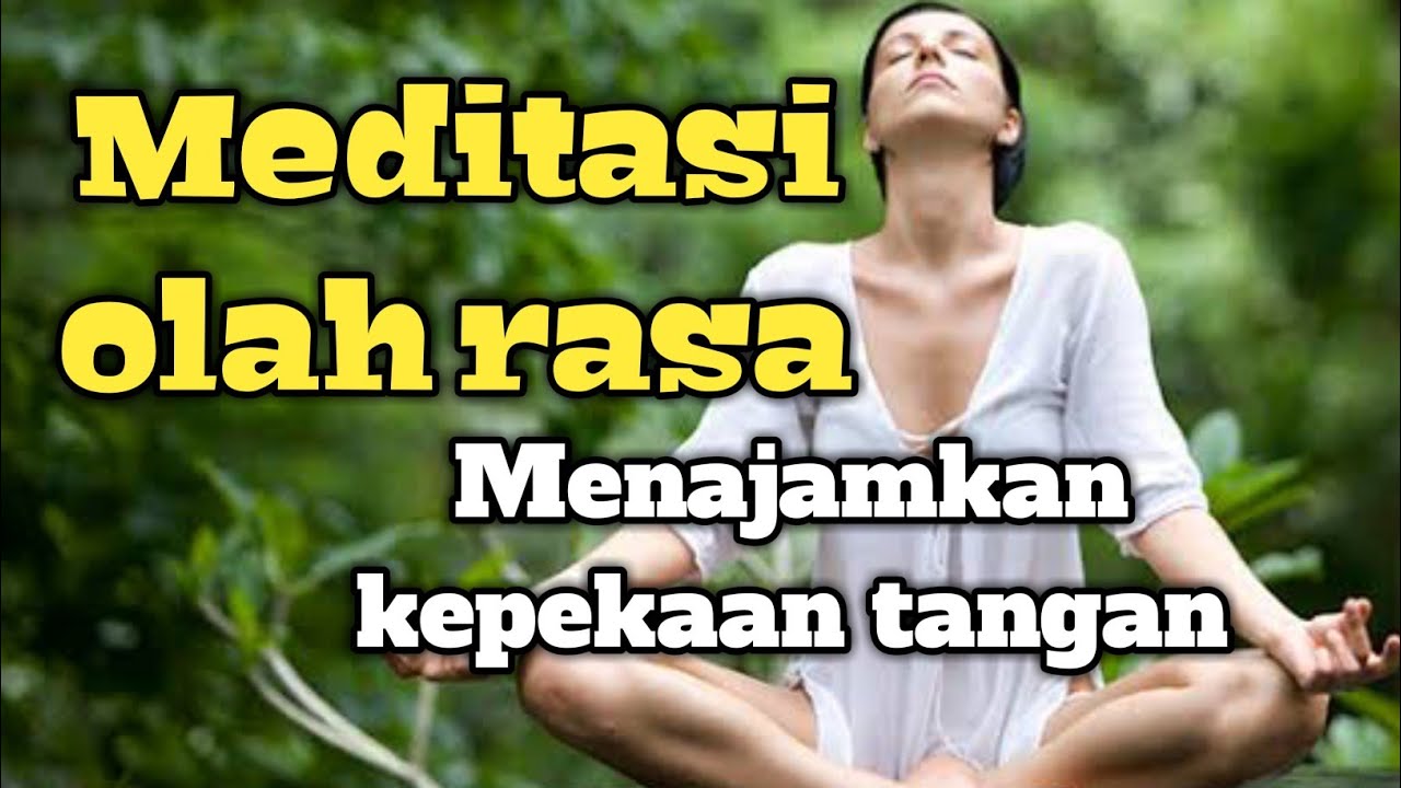 meditasi olah rasa menajamkan kepekaan tangan