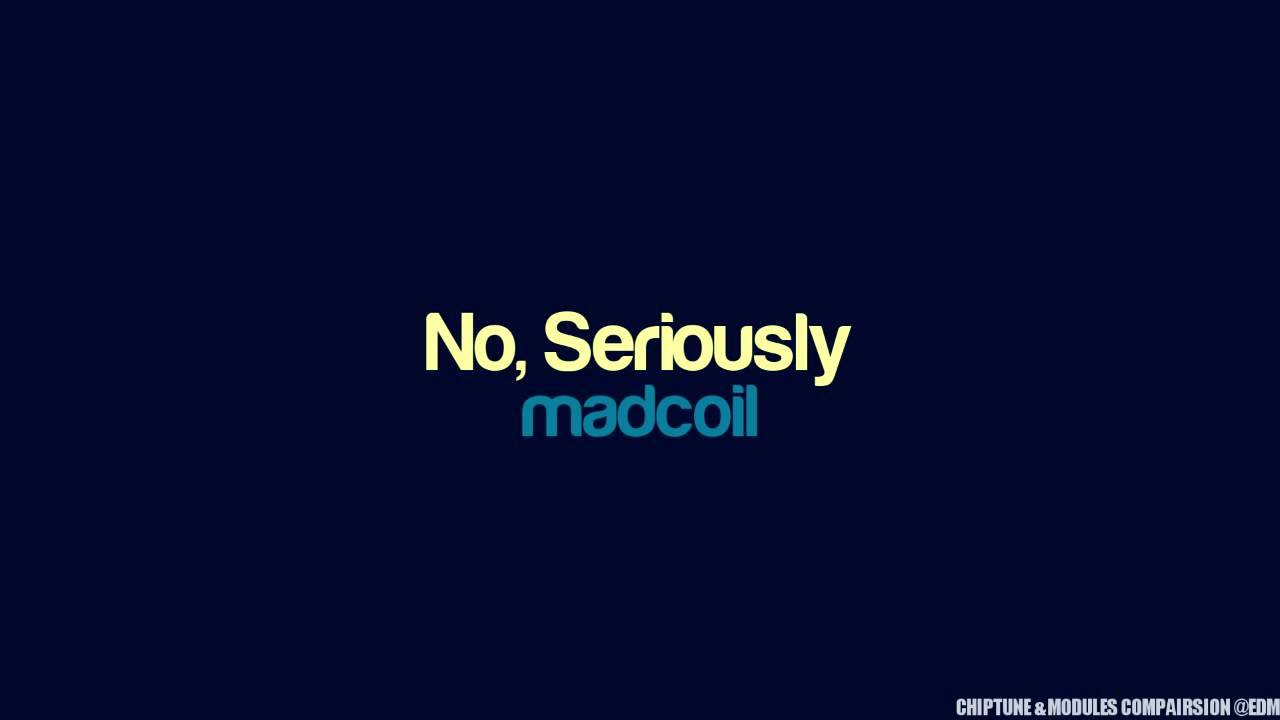 Madcoil - No, Seriously