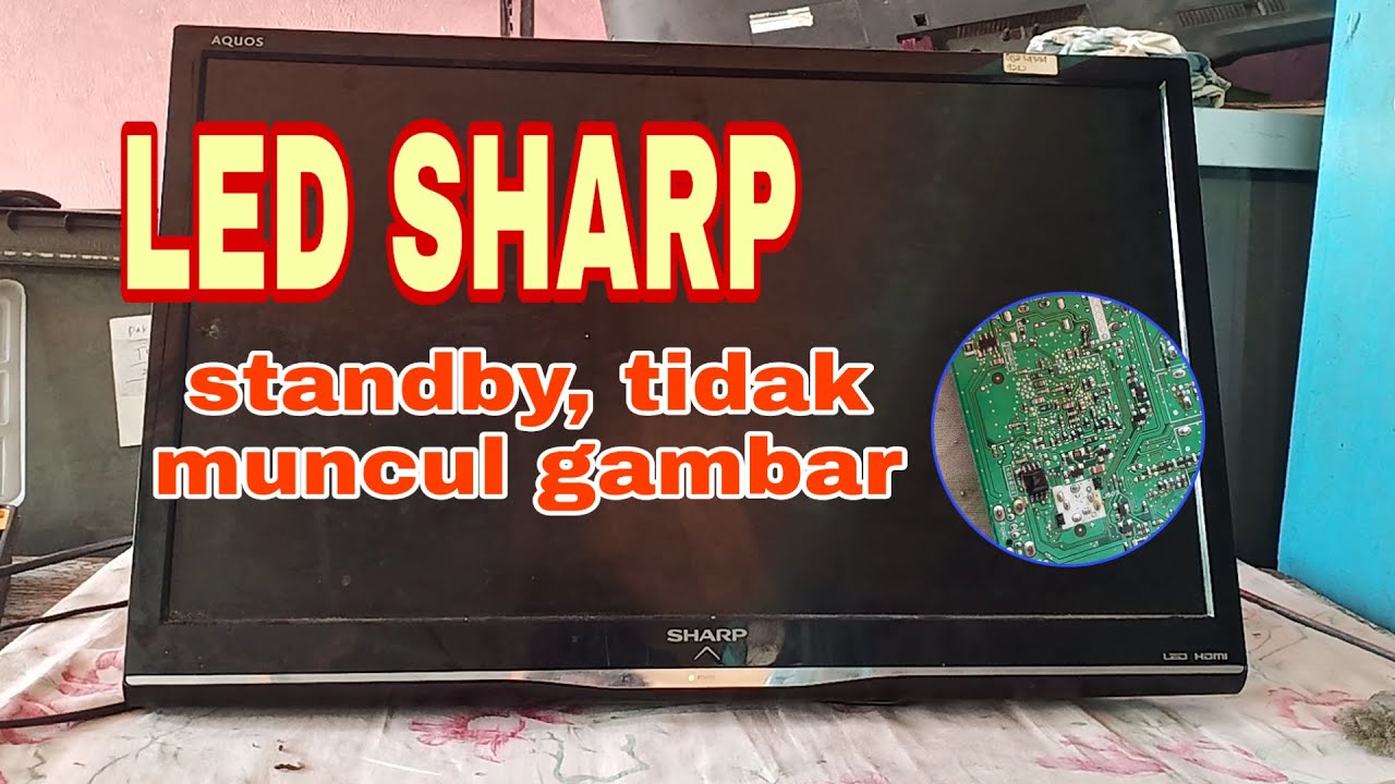 Servis LED SHARP 24LE155M, standby tidak muncul gambar