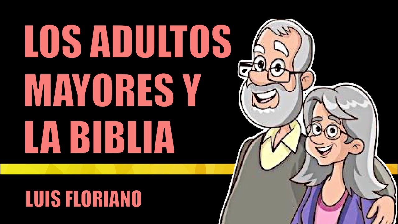 Los Adultos Mayores y la Biblia