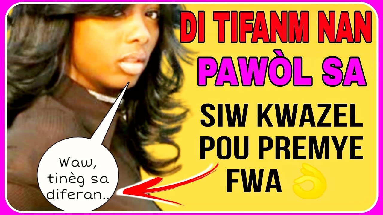 SIW KWAZE AK ON TIFANM POU PREMYE FWA, DIL TI PAWÒL SA