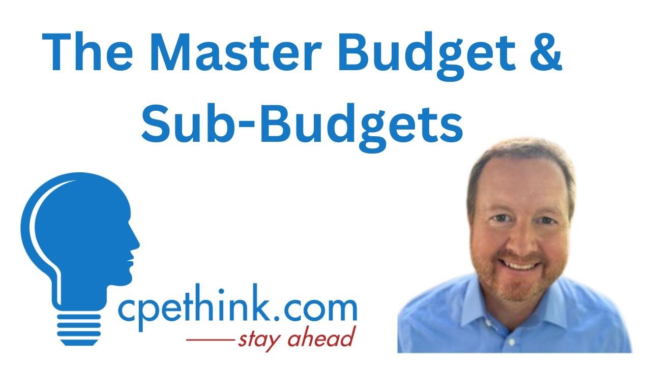 The Master Budget and Sub Budgets | CPE Course on Cpethink.com