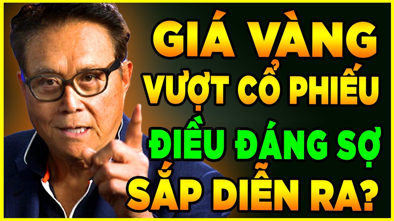Giá Vàng Vượt Mặt Cổ Phiếu: Điều Đáng Sợ gì sắp xảy ra với thị trường?