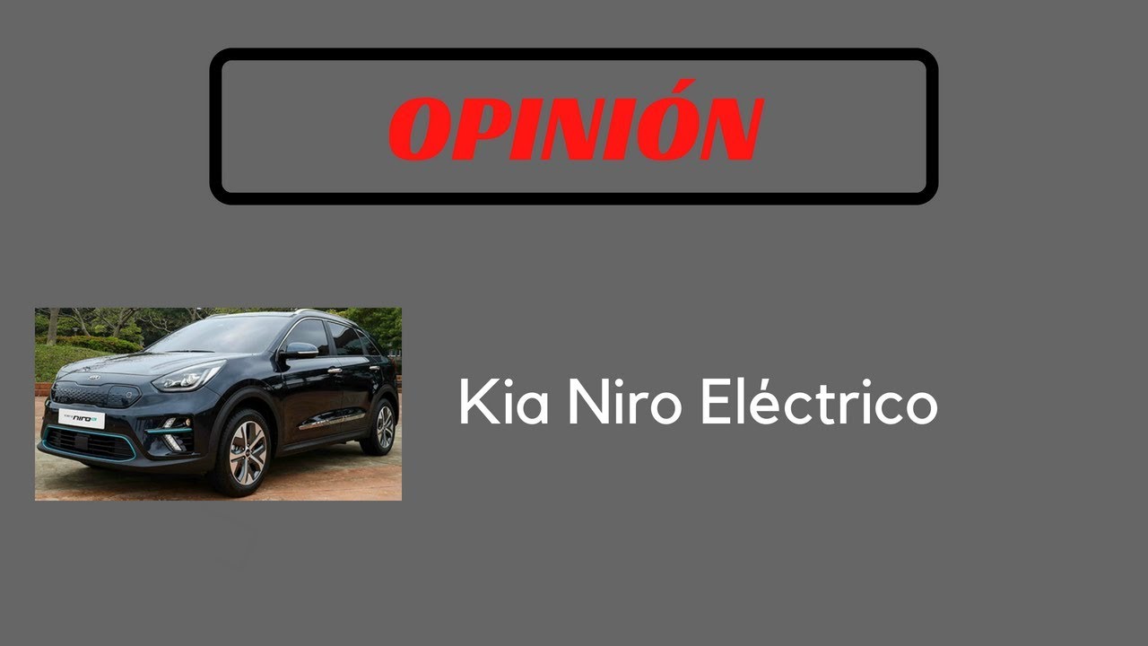 KIA NIRO EL&Eacute;CTRICO || OPINI&Oacute;N