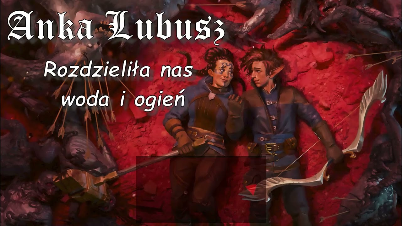 Anka Lubusz - Rozdzieliła nas woda i ogień