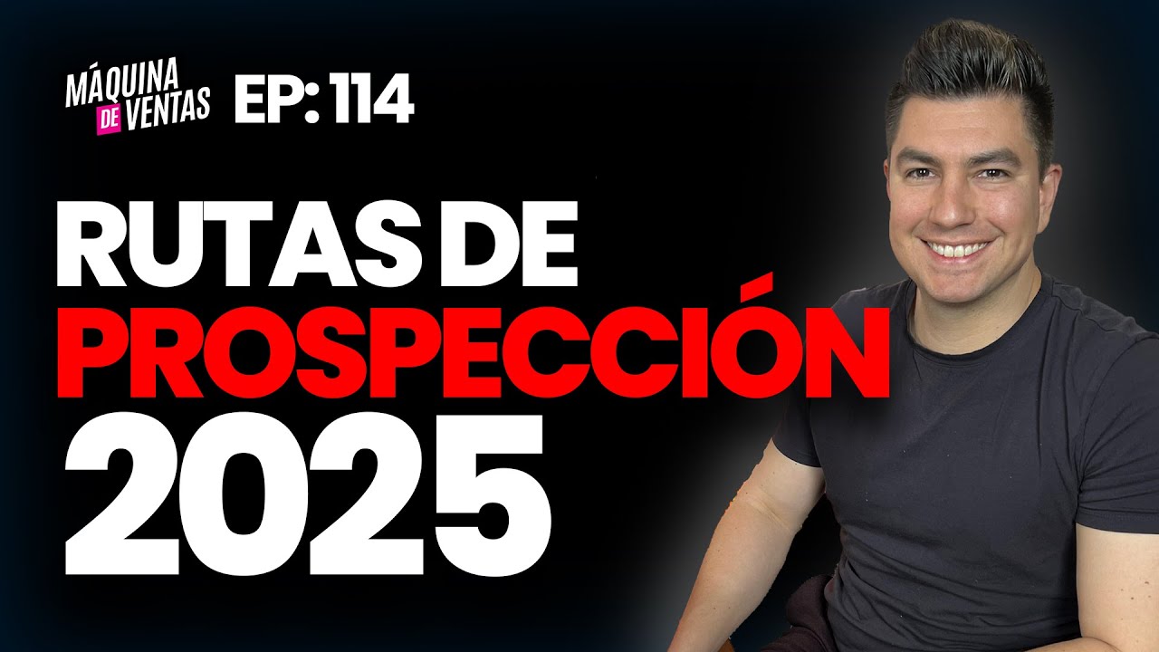 #114 Rutas de prospección favoritas en 2025 - Máquina de Ventas