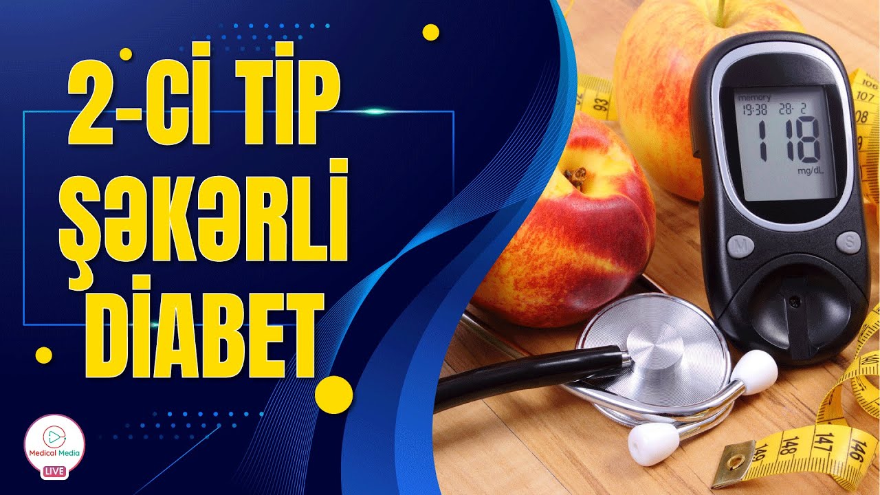 ŞƏKƏRLİ DİABET / ŞƏKƏRLİ DİABET XƏSTƏLİYİNİN MÜALİCƏSİ / 2 -Cİ TİP ŞƏKƏRLİ DİABET