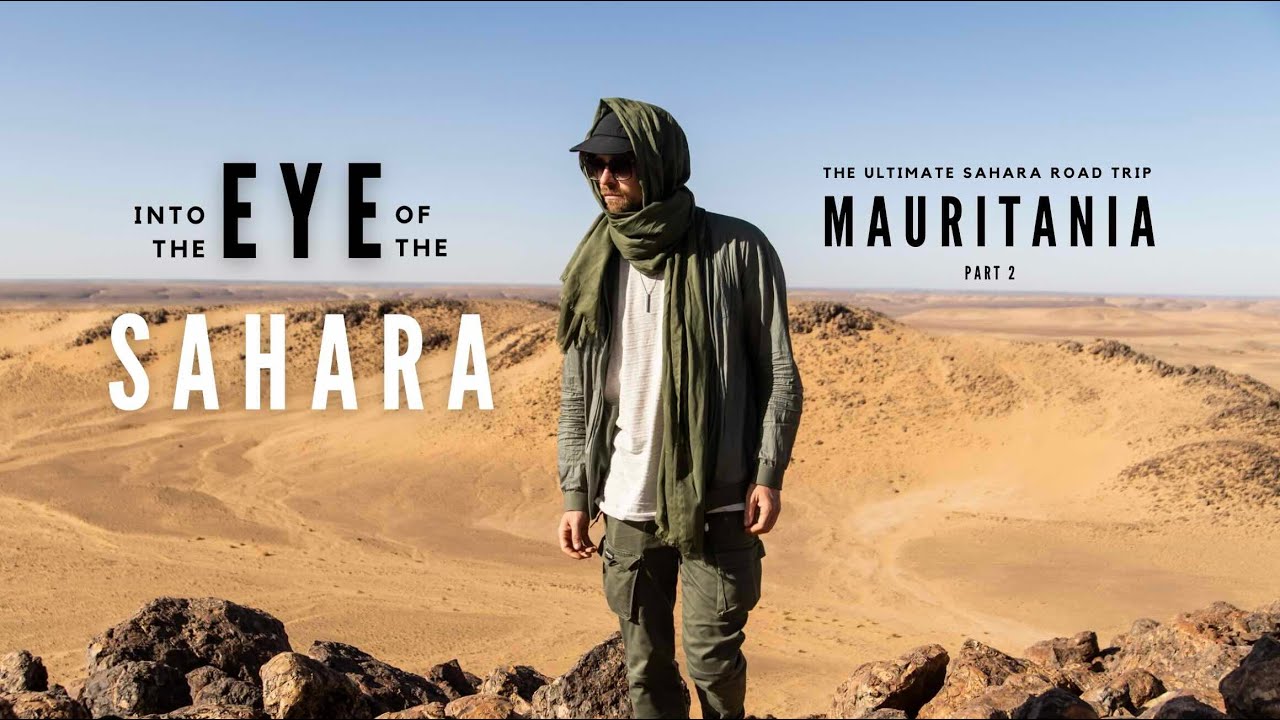 Into the Eye of the Sahara || Mauritania Road Trip Part 2