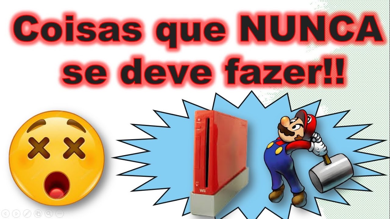 Wii - COISAS QUE NUNCA SE DEVE FAZER !!!