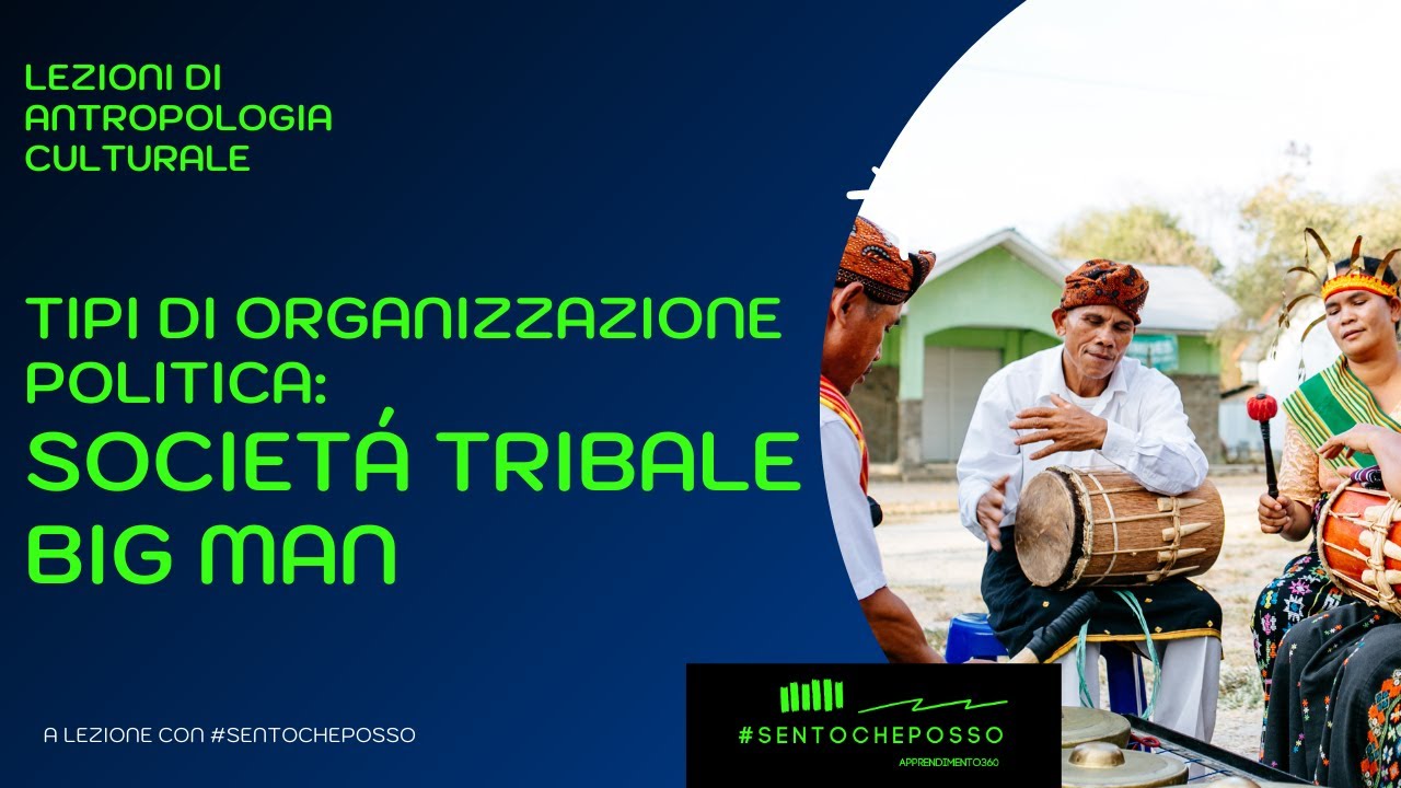 Tipi di organizzazione politica: società tribale e Big Man