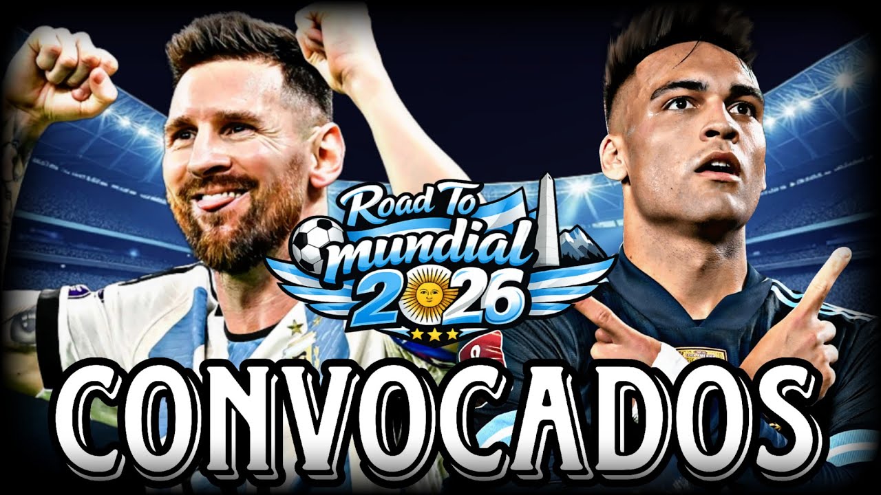 Estos seran los CONVOCADOS para el MUNDIAL 2026