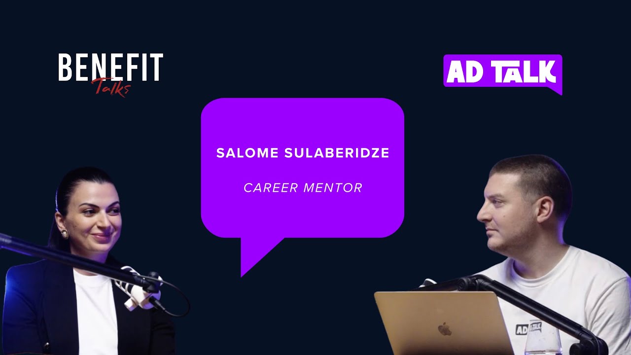 Benefit Talks x Ad Talk @ Networking Georgia- სალომე სულაბერიძე, კარიერის მენტორი