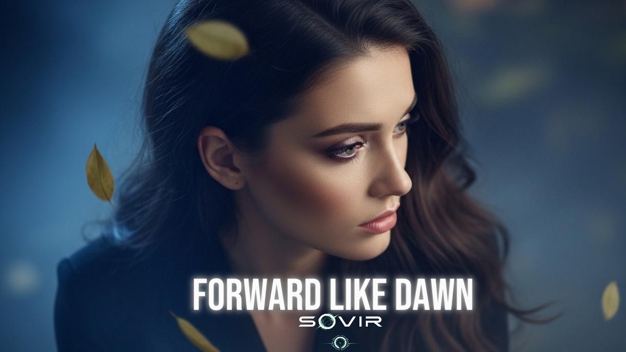 Forward Like Dawn | SØVIR - Deep House / Chill Mix