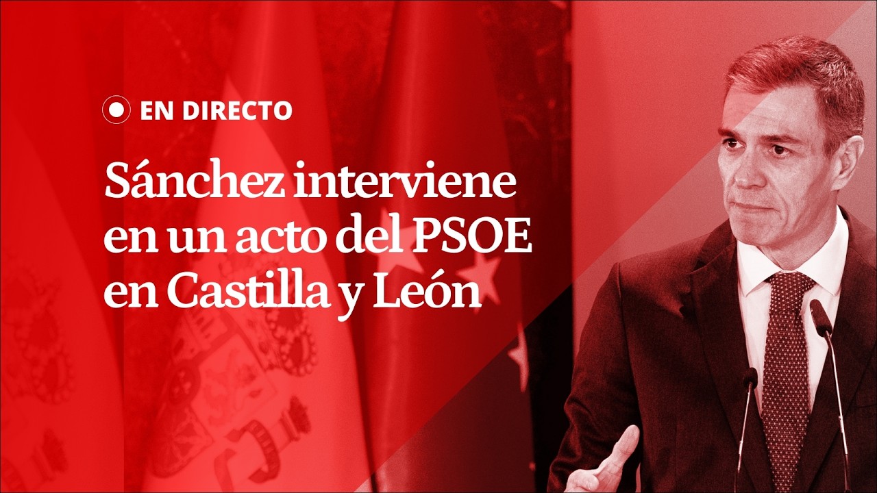 EN DIRECTO | SÁNCHEZ  interviene en un acto de PRECAMPAÑA ELECTORAL del PSOE en Castilla y León