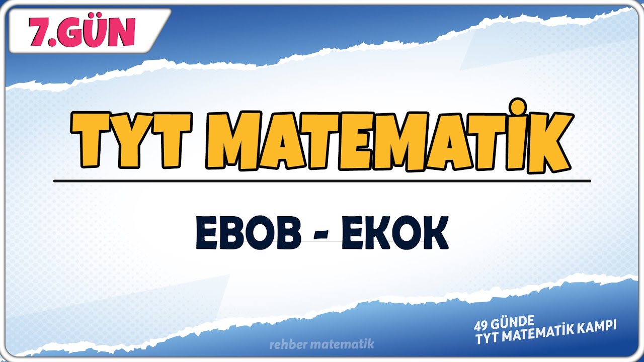 EBOB EKOK 1 | 49 Günde TYT Matematik Kampı 7.Gün | Rehber Matematik