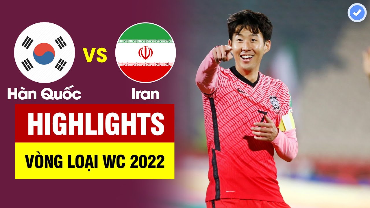 Highlights Hàn Quốc vs Iran | Siêu phẩm sút xa không tưởng của Son Heung Min