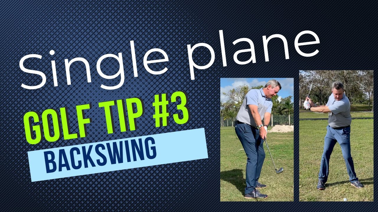 Golf tip #3 -  Backswing on a single plane.