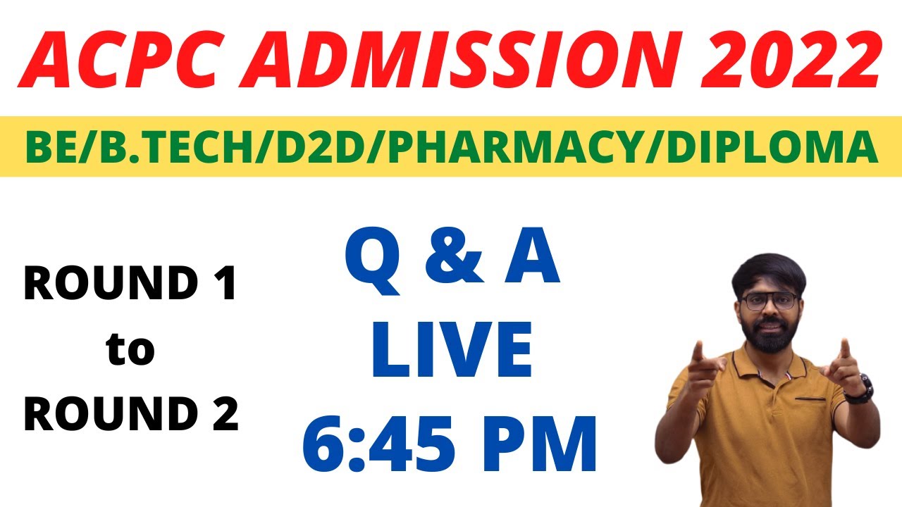 ACPC ADMISSION 2022 | ROUND 1 to ROUND 2 | Q & A @ 6:45 PM