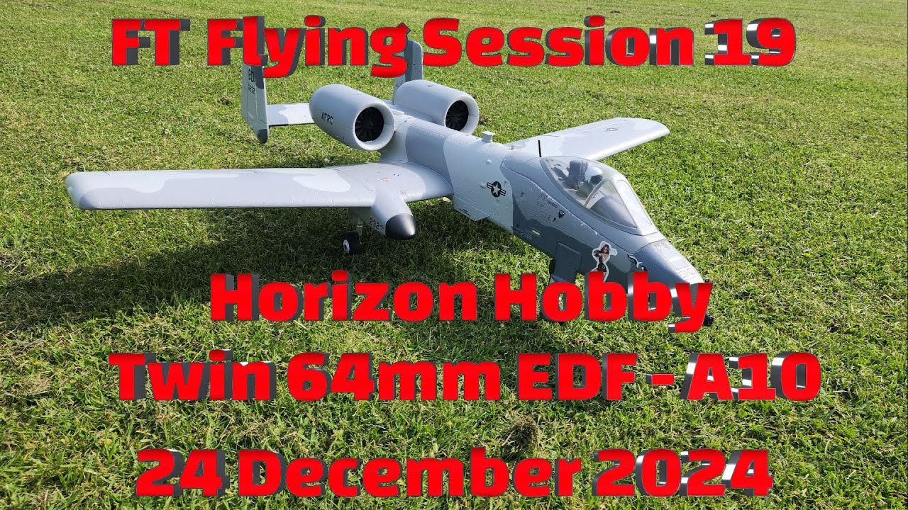 FT Flying Session 19 - Horizon Hobby Twin 64mm EDF A10 - 24 December 2024