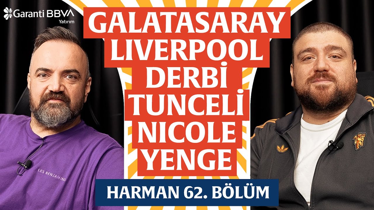 GS-Liverpool, Güllü, Nicole Yenge, Tunceli | Harman 62. Bölüm | Erman Yaşar & @HTalksYoutube