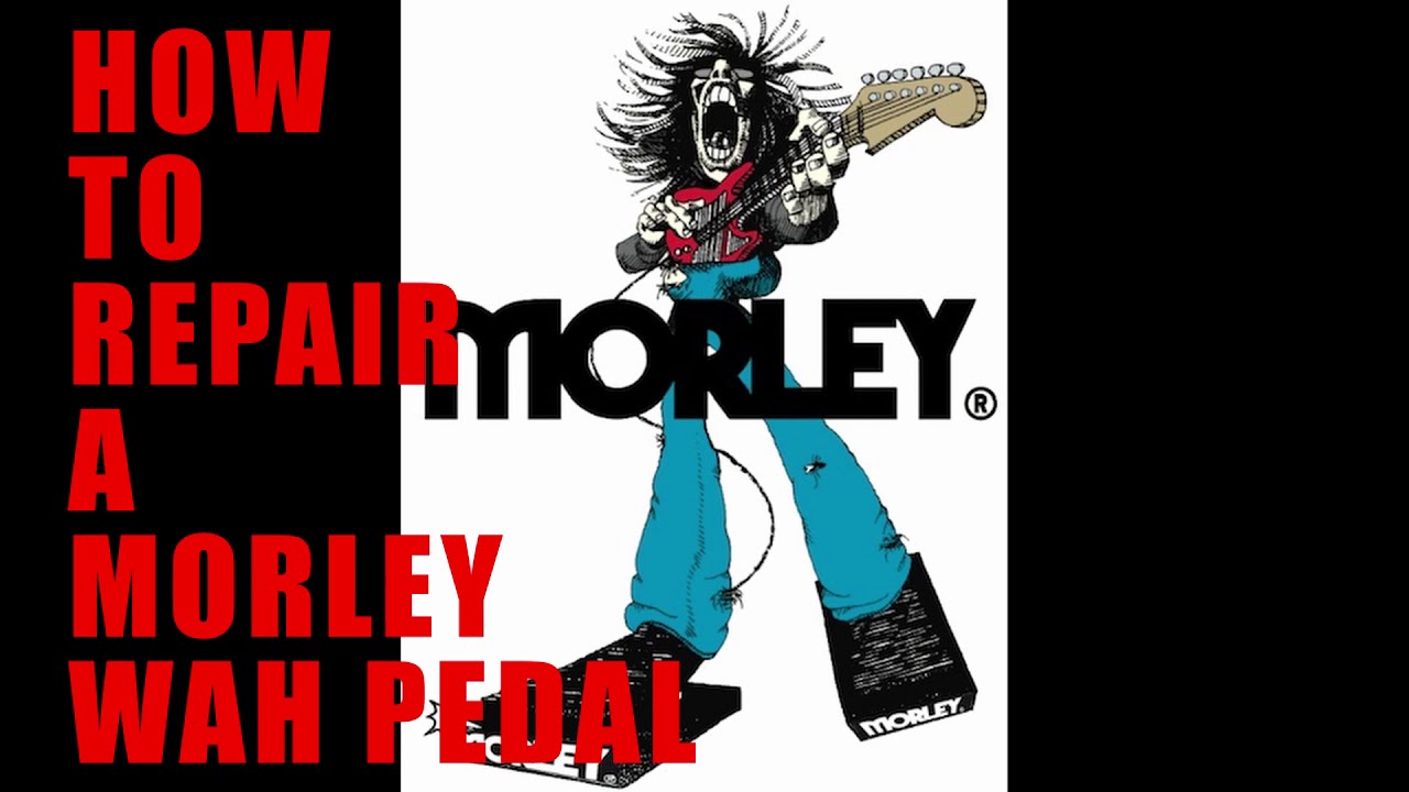 MORLEY WAH PEDAL REPAIR - ROBEYZ ROCK