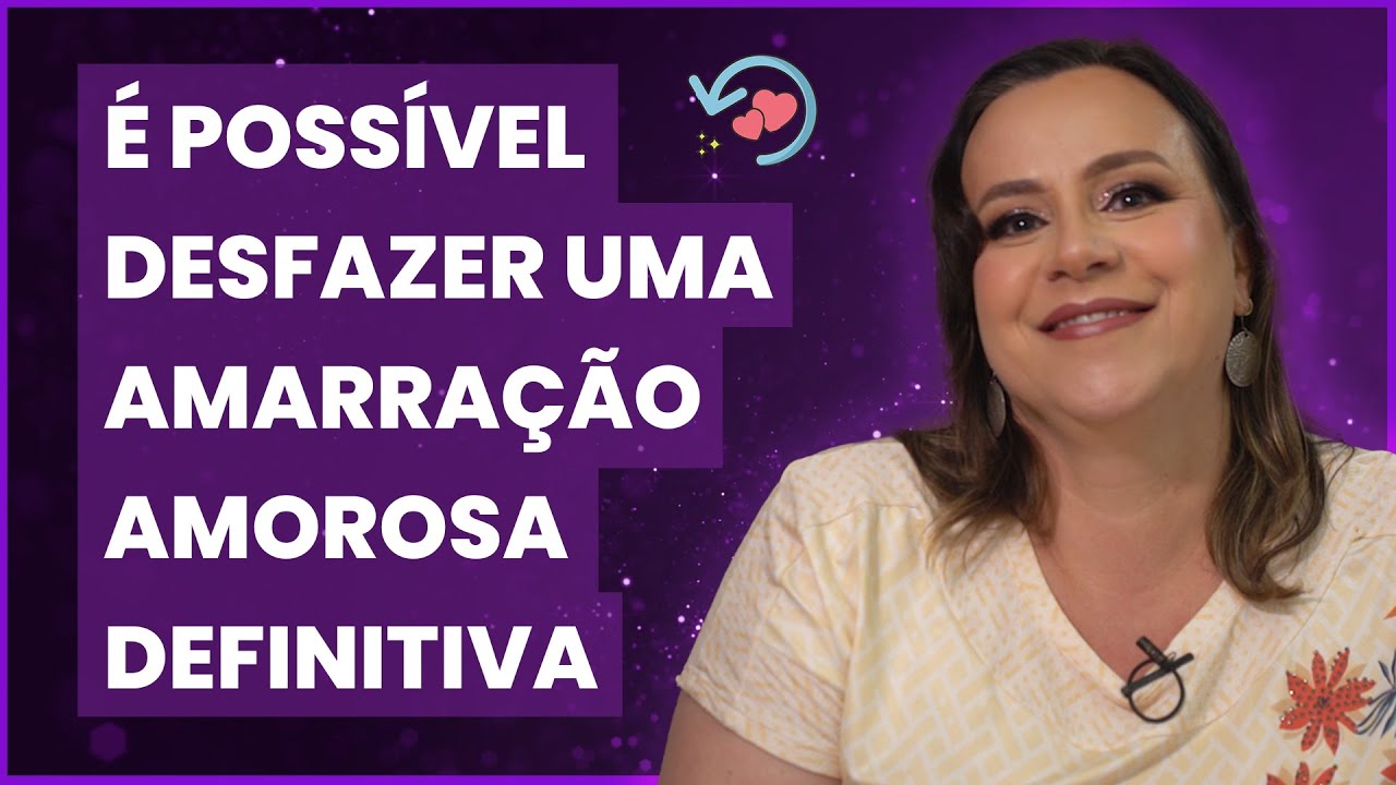 É possível desfazer uma Amarração Amorosa Definitiva?
