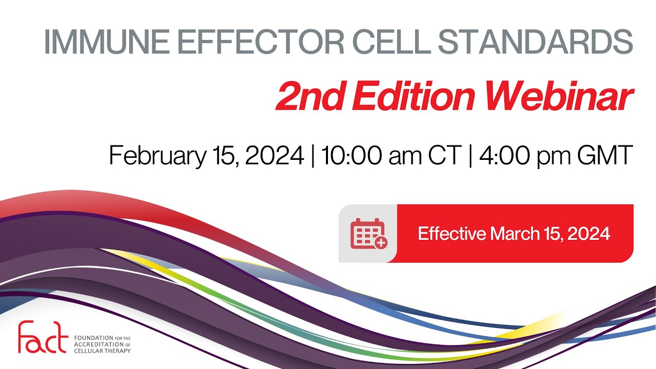 FACT Immune Effector Cell (IEC) Standards 2.0 Webinar Recording