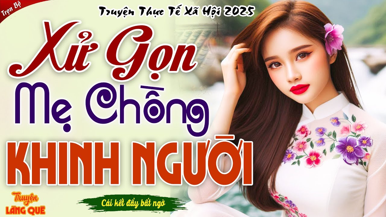 Ai nghe cũng vỗ tay khen hay: DÂU CAO THỦ XỬ GỌN MẸ CHỒNG KHINH NGƯỜI - Truyện đời thực sâu sắc 2025