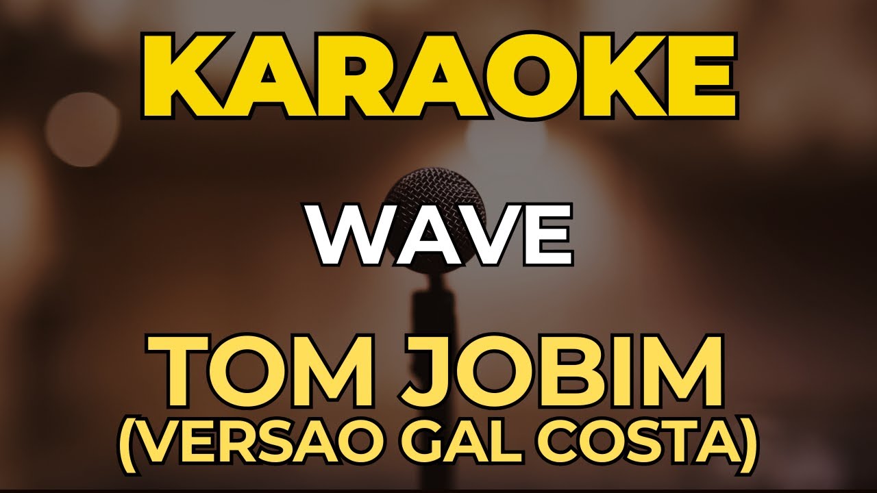KARAOKÊ Wave - Tom Jobim | Versão Gal Costa | Completo e Original