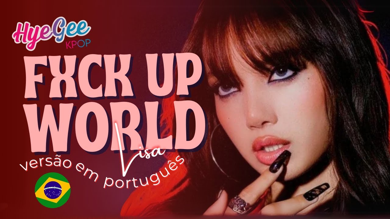 LISA - FUTW (FXCK UP WORLD) | VERSÃO COVER EM PORTUGUÊS | ADAPTAÇÃO | LEGENDADO (🔞CONTÉM PALAVRÃO🔞)