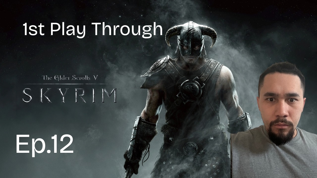 Skyrim Ep. 12 (1st PLAYTHROUGH)
