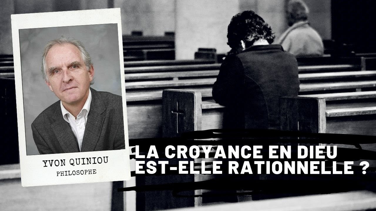 La croyance en Dieu est-elle rationnelle ?, Yvon Quiniou