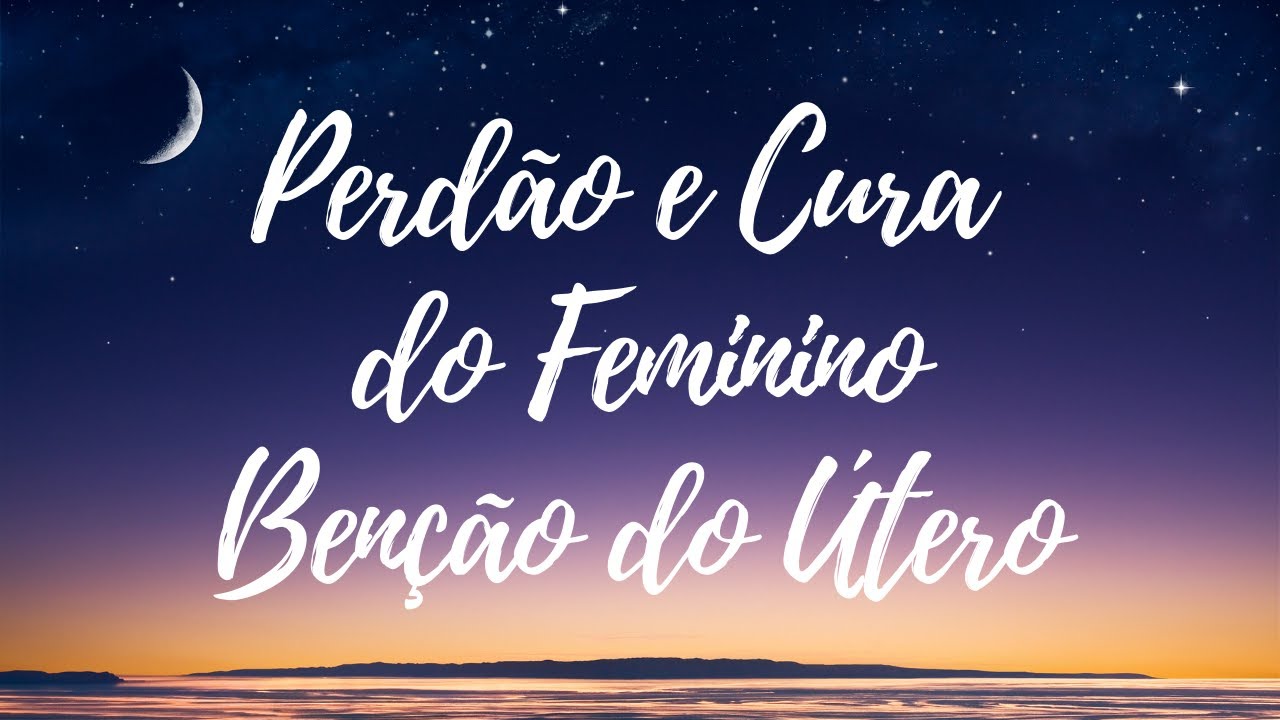 Perdão e Cura do FEMININO | BENÇÃO do Útero | Meditação para mães