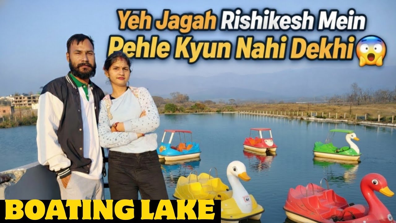 NEW HIDDEN LOCATION IN RISHIKESH || FUN PARK - BOATING LAKE || WORKING COUPLE || DAILY VLOGS 
