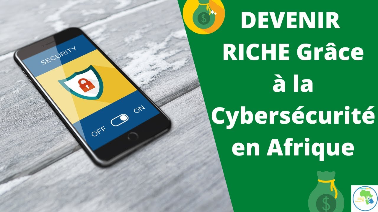 Actualité Cameroun - Devenir riche la cybersécurité et la cybercriminalité en Afrique et au Cameroun