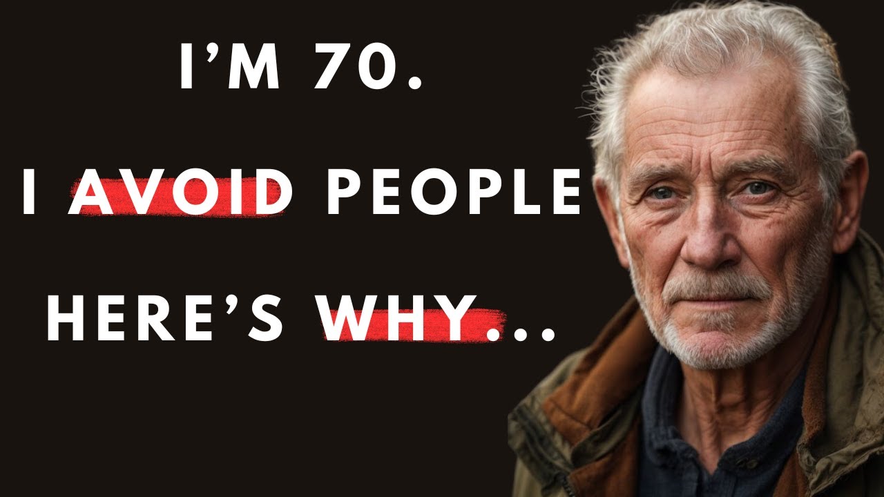 I'm 70. I Avoid People Now. Here's Why...