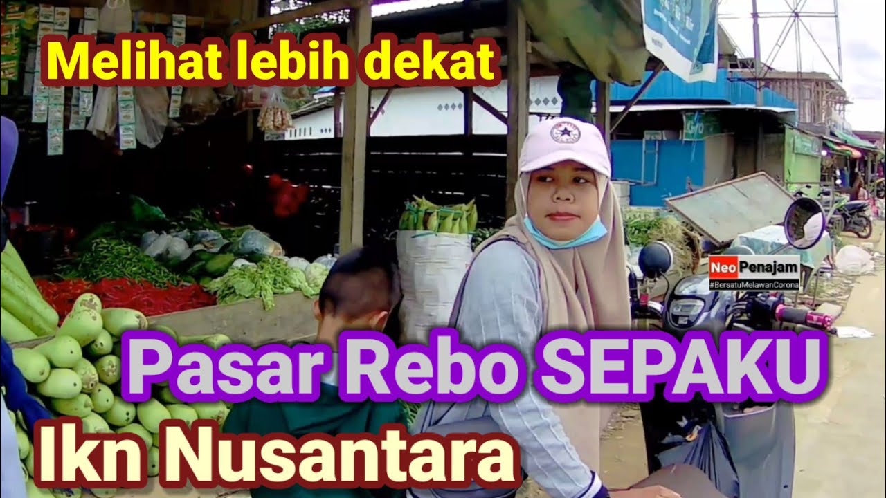 MELIHAT LEBIH DEKAT PASAR REBO SEPAKU [ IKN ]