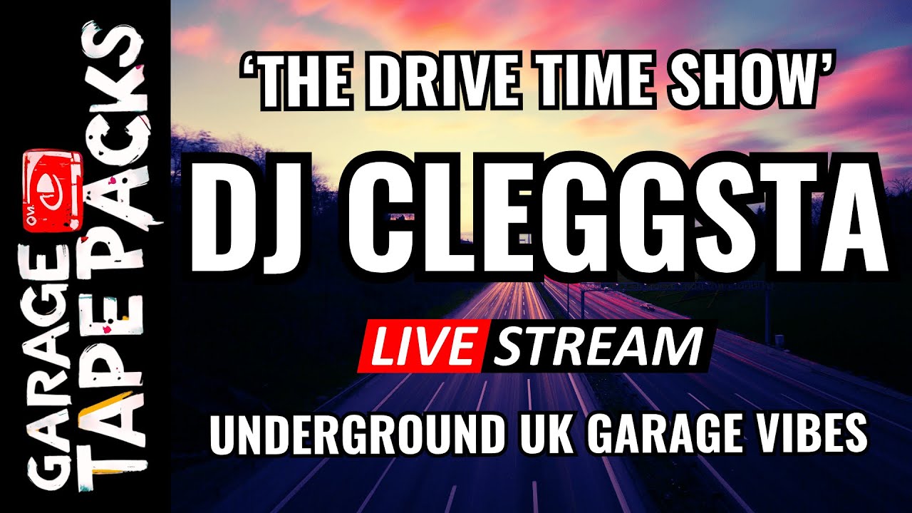 DJ Cleggsta | The Drive Time Show LIVE | Underground UK Garage Vibes