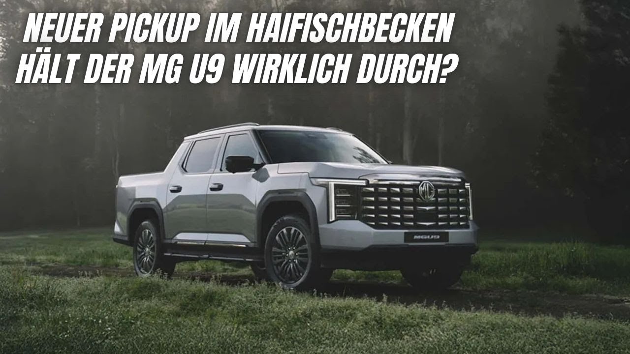 MG U9 Pickup: Neuer Herausforderer f&uuml;r Ranger & Hilux?