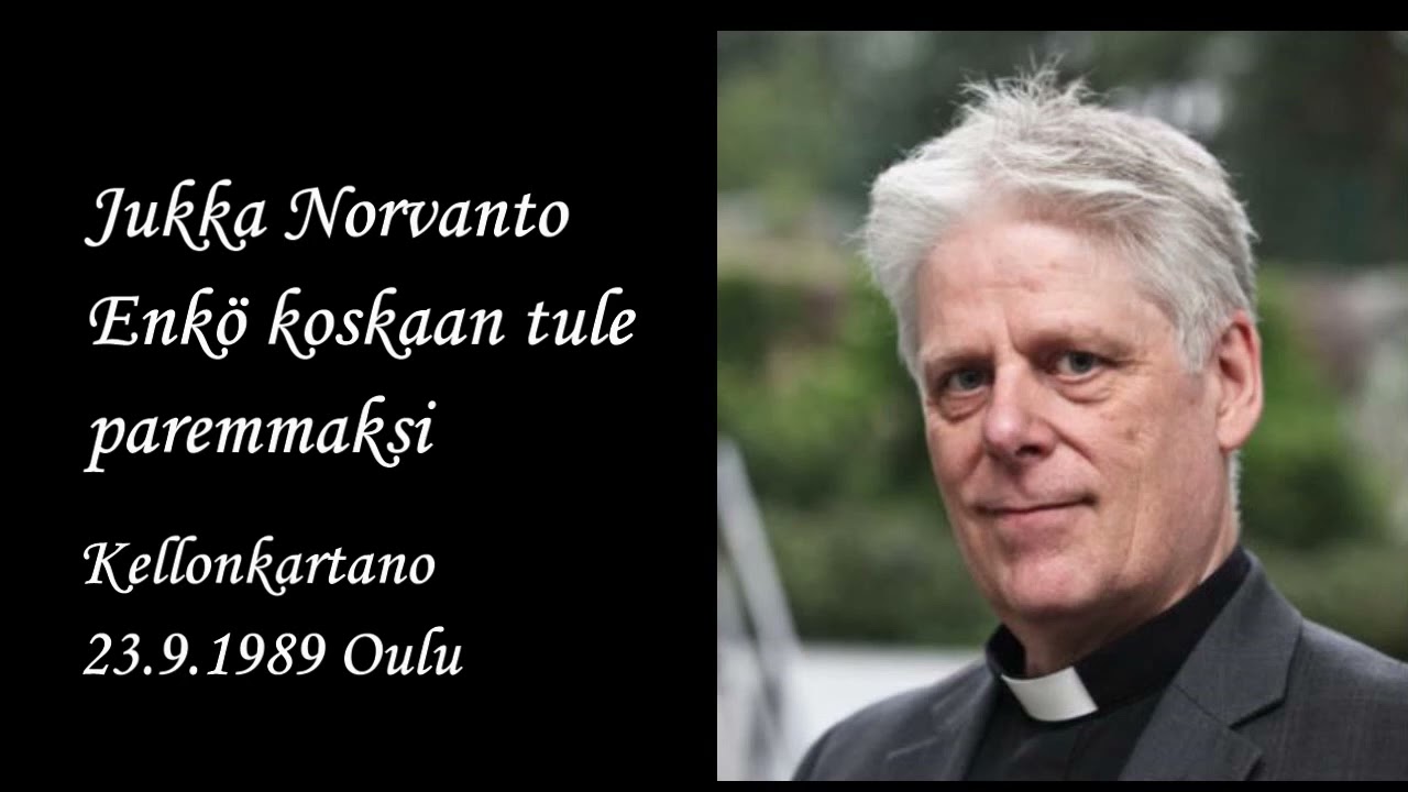Jukka Norvanto Enkö koskaan tule paremmaksi