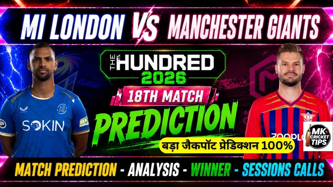 Mens 100 Balls 2026 18th Match Mi London Vs Manchester Prediction | Today Hundred Mens MIL Vs MSG