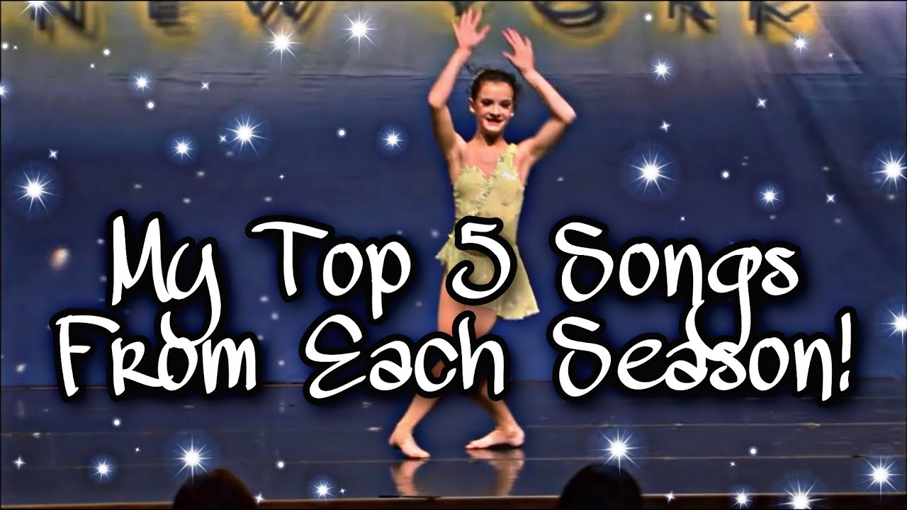My Top 5 Songs From Each Season! // Dance Moms